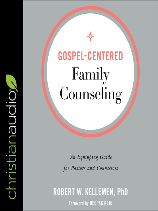 Title details for Gospel-Centered Family Counseling by Dr. Robert W. Kelleman - Wait list